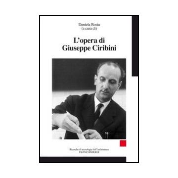 L' Opera Di Giuseppe Ciribini  - Bosia D.  - Franco Angeli - 9788820443597
