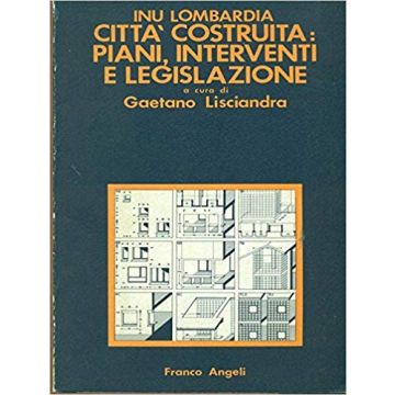 Citta' Costruita. Piani, Interventi E Legislazione - Lisciandra - Franco Angeli - 9788820444013