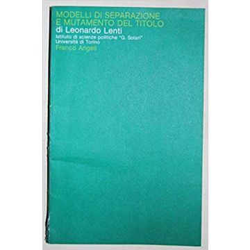 Modelli Di Separazione E Mutamento Del Titolo - Lenti Leonardo - Franco Angeli - 9788820445232