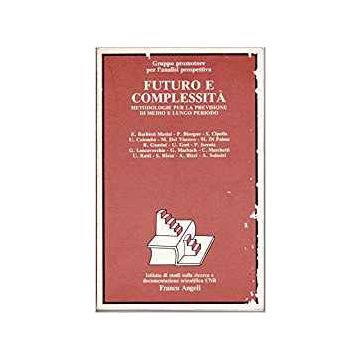 Futuro E Complessita. Metodologie Per La Previsione Di Medio E Lungo Periodo - Gruppo Promozione Analisi - Franco Angeli - 9788820445669