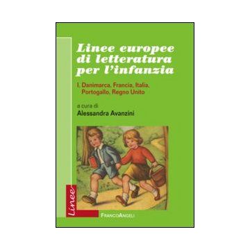 Linee Europee Di Letteratura Per L'infanzia. Vol. 1: Danimarca, Francia, Italia, Portogallo, Regno Unito. - Avanzini A.  - Franco Angeli - 9788820446437