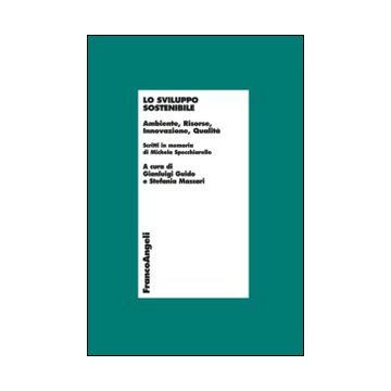 Lo Sviluppo Sostenibile. Ambiente, Risorse, Innovazione, Qualita'. Scritti In Memor Di Michela Specchiarello  - Guido G. ; Massari S.  - Franco Angeli - 9788820447496