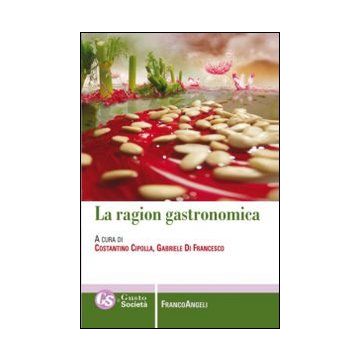 La Ragion Gastronomica  - Cipolla C. ; Di Francesco G.  - Franco Angeli - 9788820447595