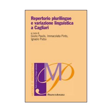 Repertorio Plurilingue E Variazione Linguistica A Cagliari - Paulis G. ; Pinto I. ; Putzu I.  - Franco Angeli - 9788820448998