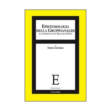 Epistemologia Della Gruppoanalisi. A Confronto Con Malcolm Pines Pines - Giordano Maria - Franco Angeli - 9788820449605