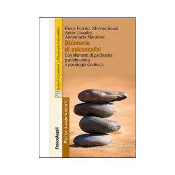 Dizionario Di Psicoanalisi. Con Elementi Di Psichiatria Psicodinamica E Psicolog Psicologia Dinamica -  - Franco Angeli - 9788820449827