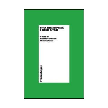 Etica Nell'impresa E Negli Affari - Passeri R. ; Mazzi C.  - Franco Angeli - 9788820449919