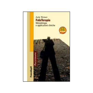 Fototerapia. Metodologia E Applicazioni Cliniche. Con Espansione Online - Weiser Judy - Franco Angeli - 9788820450106