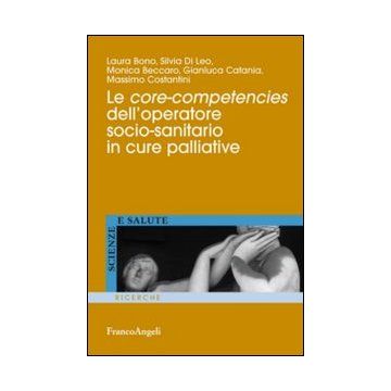 Le Core-competencies Dell'operatore Socio-sanitario In Cure Palliative  -  - Franco Angeli - 9788820451783