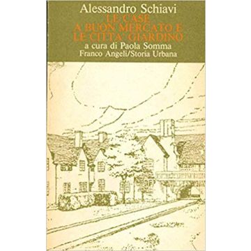 Le Case A Buon Mercato E Le Citta' Giardino  - Schiavi Alessandro - Franco Angeli - 9788820453374