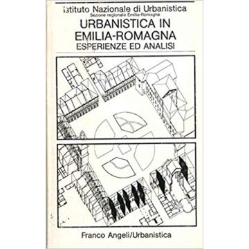 Urbanistica In Emilia Romagna: Esperienze Ed Analisi. Atti Della 1/a Rassegna - Inu Emilia-romagna - Franco Angeli - 9788820454197