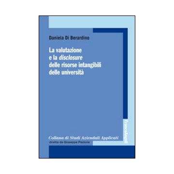 La Valutazione E La Disclosure Delle Risorse Intangibili Delle Universita'  - Di Berardino Daniela - Franco Angeli - 9788820454364