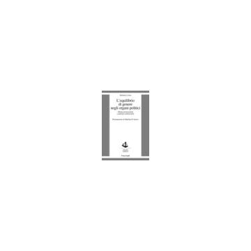 L' Equilibrio Di Genere Negli Organi Politici. Misure Promozionali E Principi Costi Costituzionali  - Leone Stefania - Franco Angeli - 9788820454791