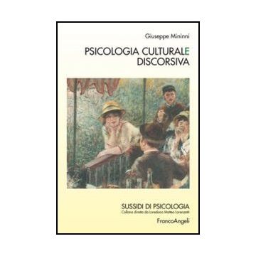 Psicologia Culturale Discorsiva - Mininni Giuseppe - Franco Angeli - 9788820455255