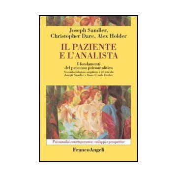Il Paziente E L'analista. I Fondamenti Del Processo Psicoanalitico  - Sandler Joseph; Dare Christopher; Holder Alex - Franco Angeli - 9788820455439
