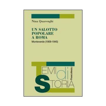 Salotto Popolare A Roma. Monteverde (1909-1945) (un) - Quarenghi Nina - Franco Angeli - 9788820456924