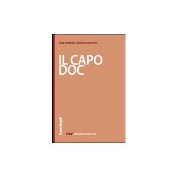 Il Capo Doc. Gestire Con Efficacia I Rapporti Con Le Persone  - Doneddu Sara; D'agostinis Claudia - Franco Angeli - 9788820457938
