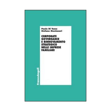 Corporate Governance E Rinnovamento Strategico Nelle Imprese Familiari - Di Toma Paolo; Montanari Stefano - Franco Angeli - 9788820458195