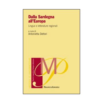 Dalla Sardegna All'europa. Lingue E Letterature Regionali - Dettori A.  - Franco Angeli - 9788820458485
