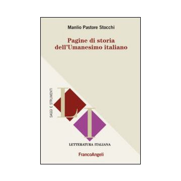 Pagine Di Storia Dell'umanesimo Italiano - Pastore Stocchi Manlio - Franco Angeli - 9788820458546