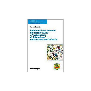 Individuazione Precoce Del Rischio Adhd E «laboratorio Di Attenzione» Nella Scuo D'infaniza - Macchia Vanessa - Franco Angeli - 9788820458652