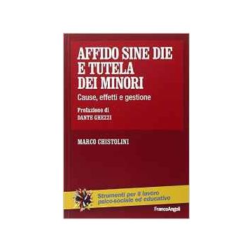 Affido sine die e tutela dei minori. Cause, effetti e gestione di un fenomeno tanto diffuso e tanto negato
