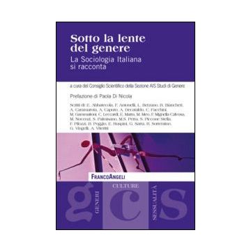 Sotto La Lente Del Genere. La Sociologia Italiana Si Racconta - Ais. Studi Di Genere  - Franco Angeli - 9788820458799