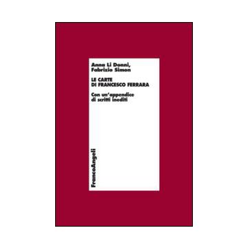 Le Carte Di Francesco Ferrara. Con Un'appendice Di Scritti Inediti  - Li Donni Anna; Simon Fabrizio - Franco Angeli - 9788820462758