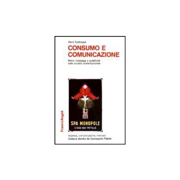 Consumo E Comunicazione. Merci, Messaggi E Pubblicita' Nelle Societa' Contemporanee - Codeluppi Vanni - Franco Angeli - 9788820464059