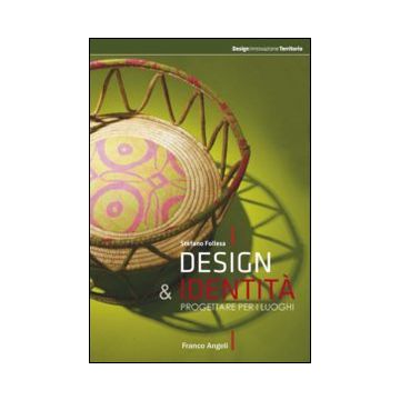 Design E Identita'. Progettare Per I Luoghi - Follesa Stefano - Franco Angeli - 9788820464981