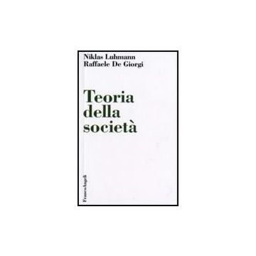 Teoria Della Societa' - Luhmann; De Giorgi - Franco Angeli - 9788820472993