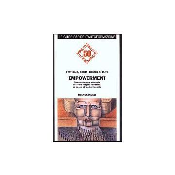 Empowerment. Come Creare Un Ambiente Di Lavoro Responsabilizzato - Scott Cynthia D.; Jaffe Dennis T. - Franco Angeli - 9788820474607