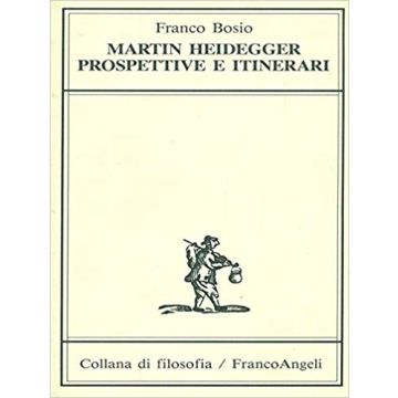Martin Heidegger. Prospettive E Itinerari - Bosio Franco - Franco Angeli - 9788820475000