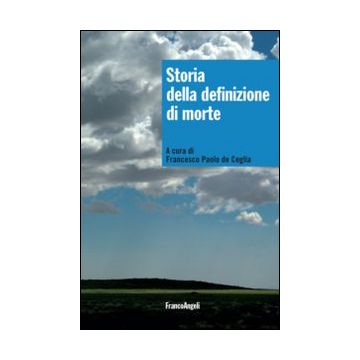 storia-della-definizione-di-morte-de-ceglia-f-p-cur-franco-angeli-9788820475048