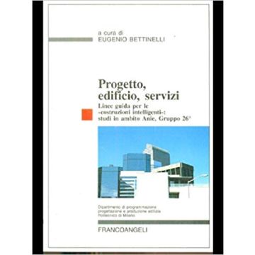 Progetto, Edificio, Servizi. Linee Guida Per Le «costruzioni Intelligenti»: Studi In Ambito Anie, Gruppo 26º