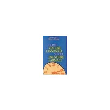 Come Vincere L'insonnia Senza Prendere Farmaci - Wong Moses - Franco Angeli - 9788820477820