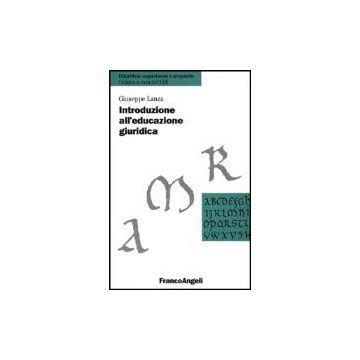 Introduzione All'educazione Giuridica - Lanza Giuseppe - Franco Angeli - 9788820477899