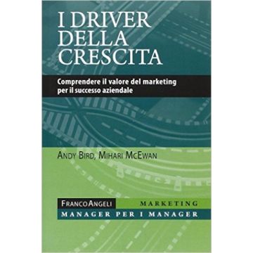 I driver della crescita. Comprendere il valore del marketing per il successo aziendale