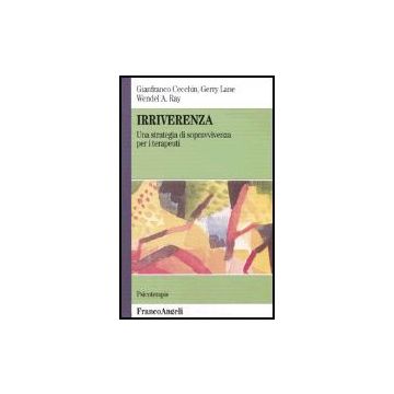 Irriverenza. Una Strategia Di Sopravvivenza Per I Terapeuti - Cecchin; Lane; Ray - Franco Angeli - 9788820478315