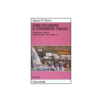 Comunicazione E Condizione Umana - Pearce - Franco Angeli - 9788820480264