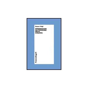 Introduzione All'economia Dello Sviluppo - Volpi Franco - Franco Angeli - 9788820483609