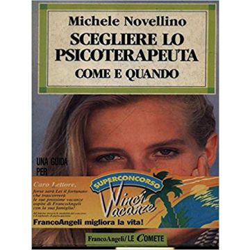 Scegliere Lo Psicoterapeuta. Come E Quando. Una Guida Per Districarsi Nel Mondo Degli «strizzacervelli» - Novellino Michele - Franco Angeli - 9788820483890