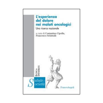 L' Esperienza Del Dolore Nei Malati Oncologici. Una Ricerca Nazionale  - Cipolla C. ; Schittulli F.  - Franco Angeli - 9788820485122
