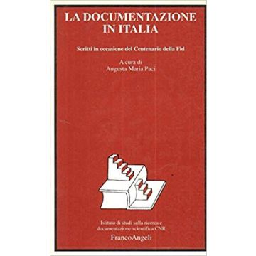 La Documentazione In Italia. Scritti In Occasione Del Centenario Della Fid  - Paci - Franco Angeli - 9788820488178