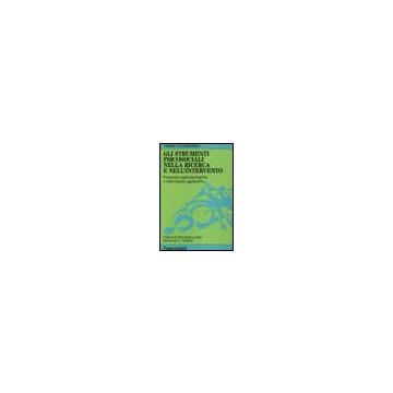 Gli strumenti psicosociali nella ricerca e nell'intervento. Premesse epistemologiche e dimensioni applicative  - Licciardello Orazio - Franco Angeli - 9788820488598