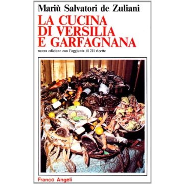La Cucina Di Versilia E Garfagnana  - Salvatori De Zuliani - Franco Angeli - 9788820489205