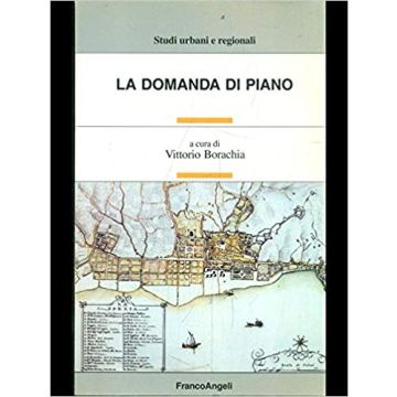 La Domanda Di Piano  - Borachia - Franco Angeli - 9788820491635