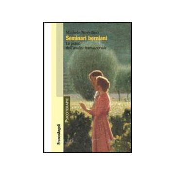 Seminari Berniani. La Prassi Dell'analisi Transazionale - Novellino Michele - Franco Angeli - 9788820494216