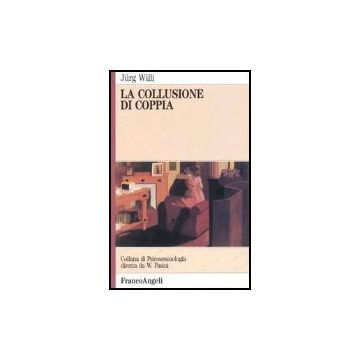 La Collusione Di Coppia  - Willi Jurg - Franco Angeli - 9788820498184