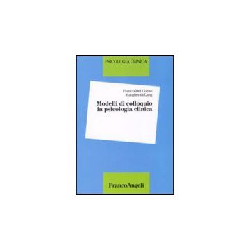 Modelli Di Colloquio In Psicologia Clinica - Del Corno; Lang - Franco Angeli - 9788820498641